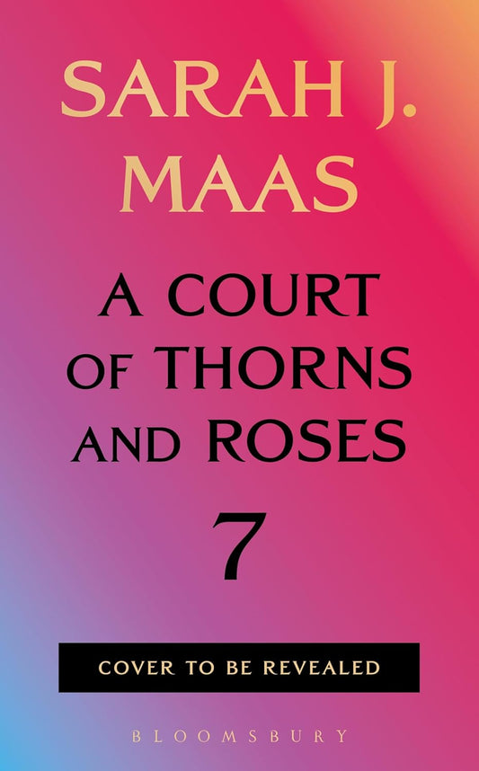 PRE-ORDER A Court of Thorns and Roses 7 (Hardback)